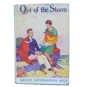 "Out of the Storm" 1929 by Grace Livingston Hill Grosset & Dunlap